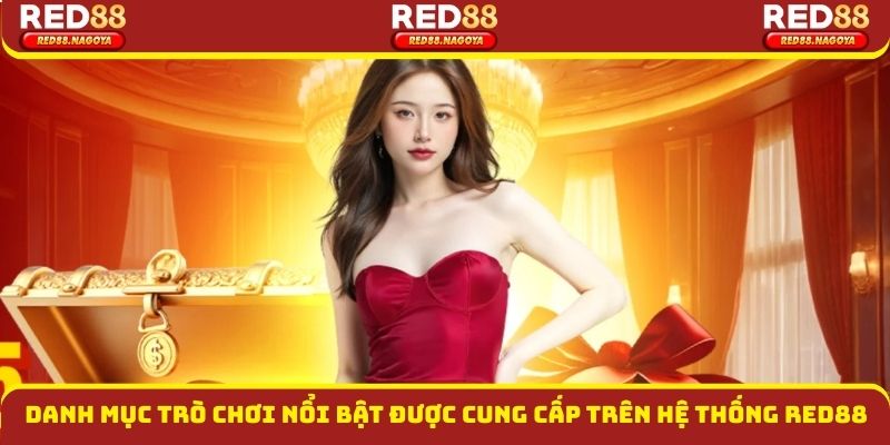 Danh mục trò chơi nổi bật được cung cấp trên hệ thống Red88