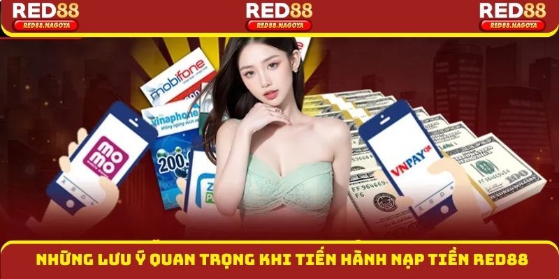 Những lưu ý quan trọng khi tiến hành nạp tiền red88
