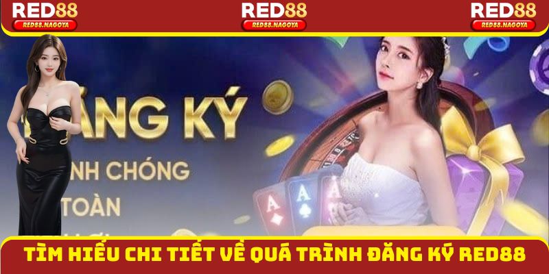 Tìm hiểu chi tiết về quá trình đăng ký Red88