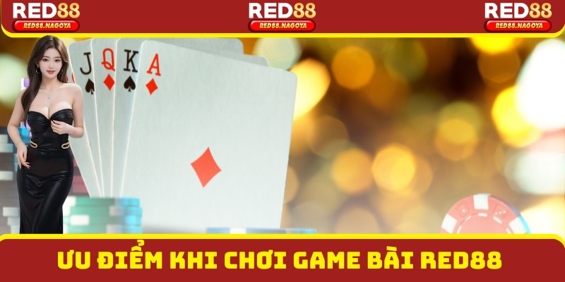 Ưu điểm khi chơi game bài Red88